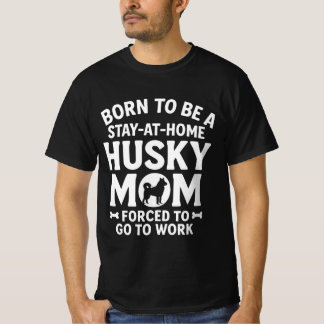Geboren, um eine Husky-Mutter zu Hause zu sein, di T-Shirt