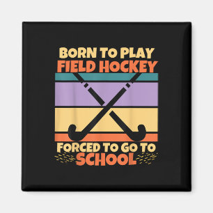 Geboren, um Feldhockey zu spielen, gezwungen, zur  Magnet