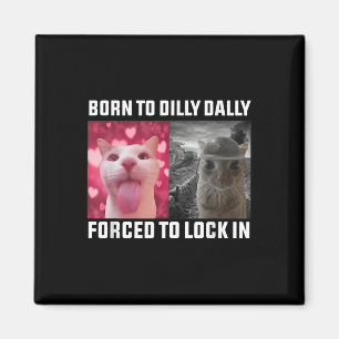 Geboren, um fest in der Katze zu sperren, Meme_1 Magnet