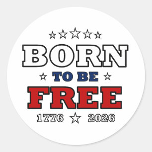 Geboren um frei zu sein Amerika 250 Jahre patrioti Runder Aufkleber