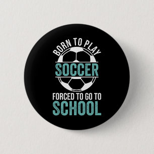 Geboren, um Fußball zu spielen, gezwungen, zur Sch Button