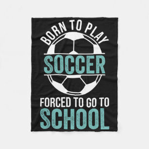 Geboren, um Fußball zu spielen, gezwungen, zur Sch Fleecedecke