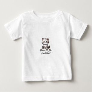"Geboren um gekuschelt zu werden Süße Katzenbaby T Baby T-shirt