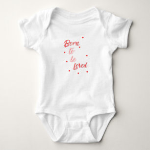Geboren um geliebt zu werden baby strampler