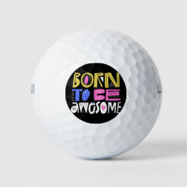 Geboren um Großartig zu sein Golfball
