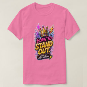 Geboren, um herauszuragen 👑 Motivierend und mutig T-Shirt