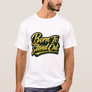 Geboren um herauszustechen Gold Zitat Geschenk T-Shirt