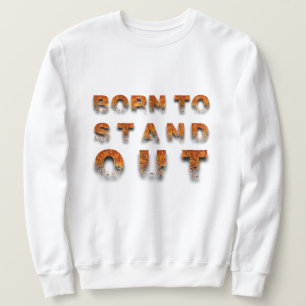 Geboren um herauszustechen sweatshirt