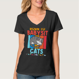Geboren um Katzen zu babysitten Babysitter Katze F T-Shirt