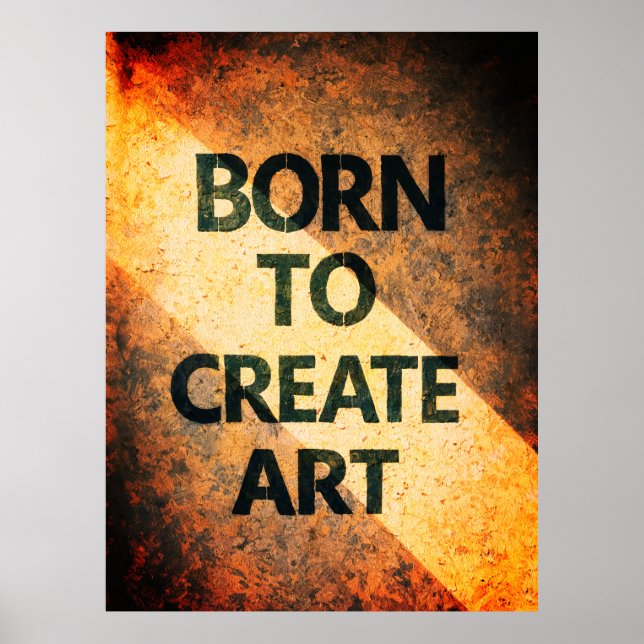 Geboren um Kunst zu schaffen Motivierendes Zitat T Poster (Vorne)