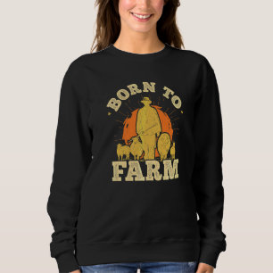 Geboren um Landwirtschaft Agriculteur Landwirt Bau Sweatshirt