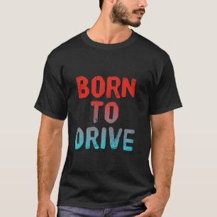 Geboren, um lustiger Fahrer für lustiges Fahren zu T-Shirt