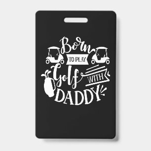 Geboren, um mit Papa Golf zu spielen Ausweis