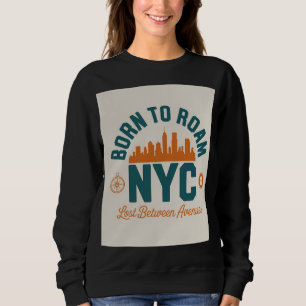 Geboren um NYC zu durchstreifen Sweatshirt
