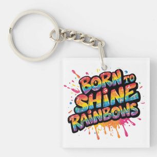 Geboren um Regenbögen zu strahlen - Inspirierende Schlüsselanhänger