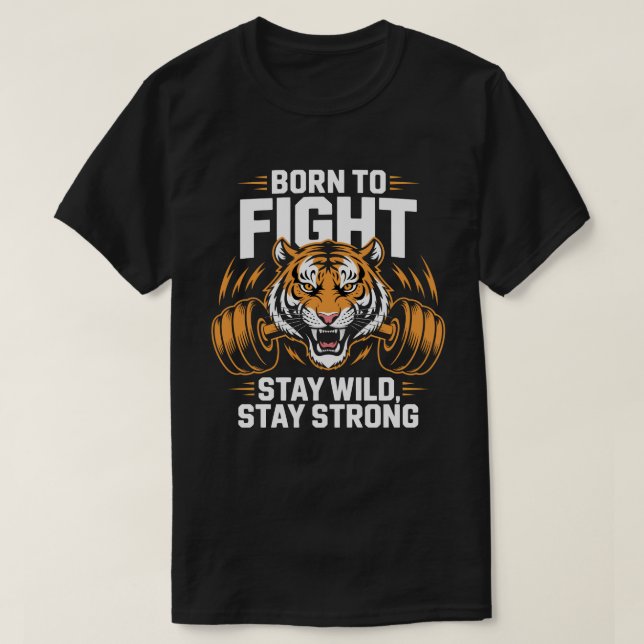 Geboren, um Tiger Fitness Motivation Tee zu kämpfe (Design vorne)