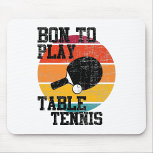 Geboren, um Tischtennis zu spielen Mousepad
