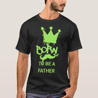 Geboren, um Vater zu sein – Perfekt für Erstväter T-Shirt
