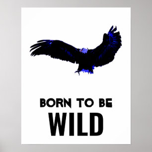 Geboren, um wild Bald Adler Motivierend Kunstwerke Poster
