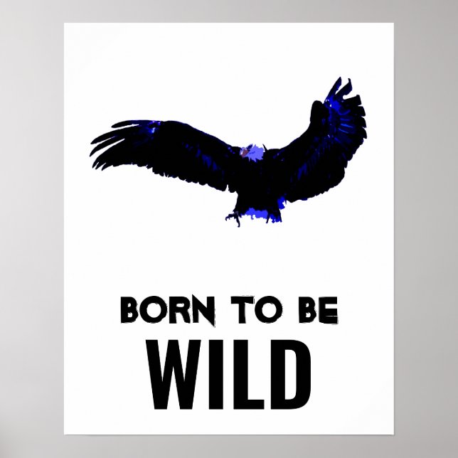 Geboren, um wild Bald Adler Motivierend Kunstwerke Poster (Vorne)