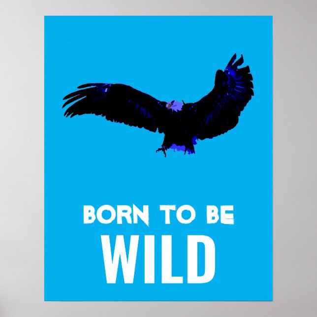 Geboren, um wild Bald Adler Motivierend Kunstwerke Poster (Vorne)