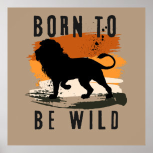 Geboren, um Wild Lion Animal Foto Print Poster
