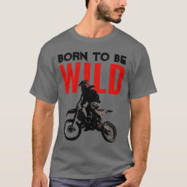 Geboren, um Wild Motocross Motorrad Pop Art T-Shirt