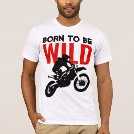 Geboren, um Wild Motocross Motorrad Sport zu sein T-Shirt