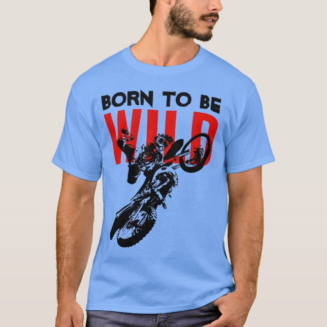 Geboren, um Wild Motocross Motorrad Sport zu sein T-Shirt (Vorderseite)