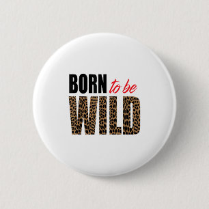 Geboren um Wild zu sein Tiger Tierliebhaber Motiva Button