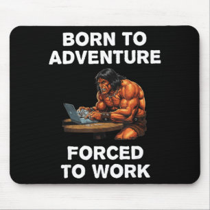 Geboren um zu Abenteuern Gezwungen zu Arbeiten Fan Mousepad