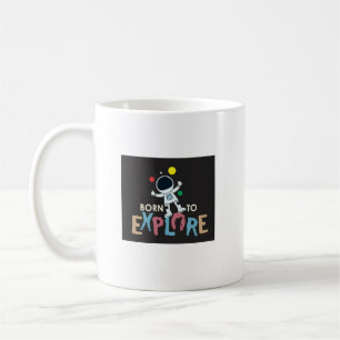 Geboren um zu entdecken I Cute Astronut Adventur Kaffeetasse