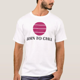 Geboren um zu entspannen T-Shirt