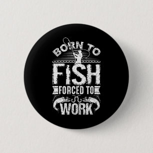 Geboren um zu fischen, aber gezwungen zu arbeiten button