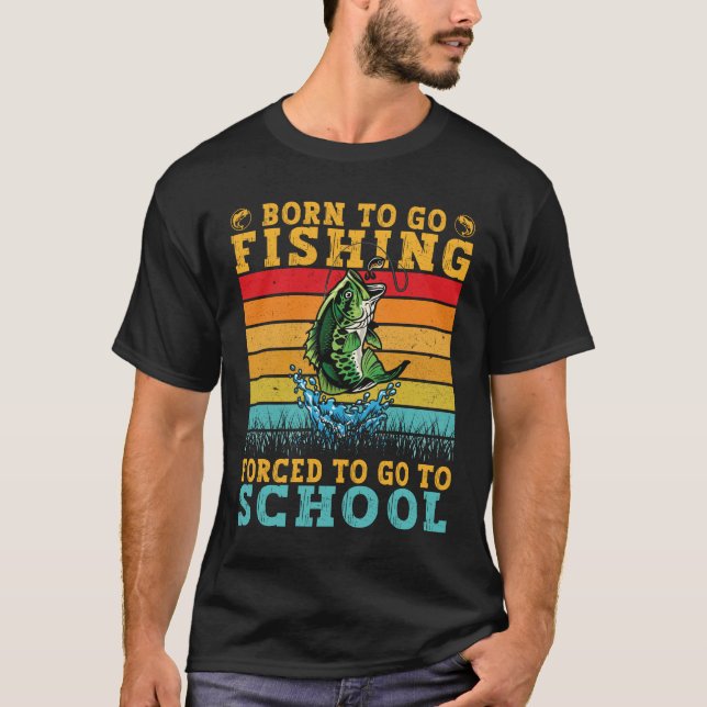 Geboren, um zu fischen, gezwungen, zur Schule zu g T-Shirt (Vorderseite)