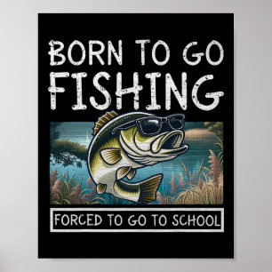 Geboren um zu fischen, gezwungen zur Schule zu geh Poster