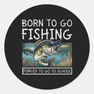 Geboren um zu fischen, gezwungen zur Schule zu geh Runder Aufkleber