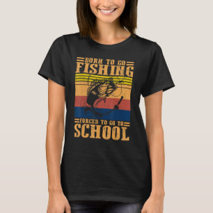 Geboren, um zu fischen, gezwungen, zurück in die S T-Shirt