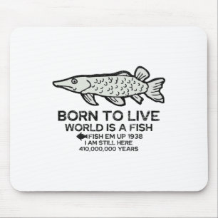 Geboren um zu leben Welt ist ein Fisch Lustiger An Mousepad