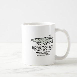Geboren um zu leben Welt ist ein Fisch Lustiges An Kaffeetasse