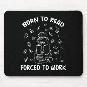 Geboren um zu lesen, gezwungen zu arbeiten Bücherw Mousepad