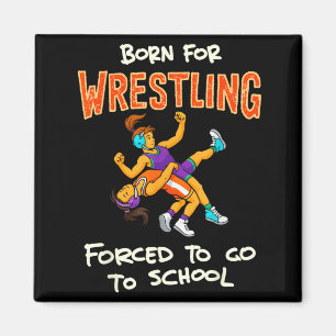 Geboren, um zu ringen, gezwungen zur Schule Wrestl Magnet