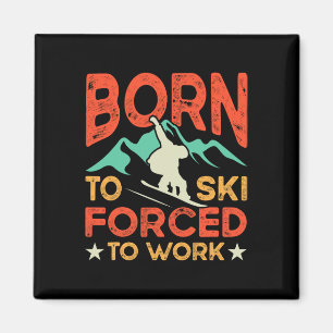 Geboren um zu Skifahren, gezwungen zu arbeiten Ski Magnet