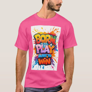 Geboren um zu spielen, gebaut um zu gewinnen Sport T-Shirt