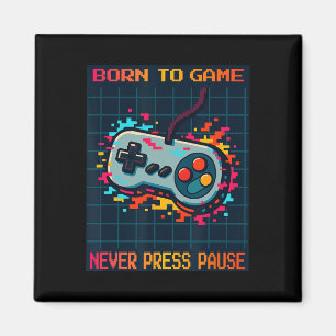 Geboren um zu spielen, Pause nie drücken Retro-Gam Magnet