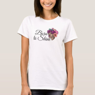 Geboren um zu strahlen Blumen-Frauen-Motivations T-Shirt