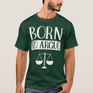Geboren um zu streiten Anwalt Anwalt Rechtsanwalt T-Shirt
