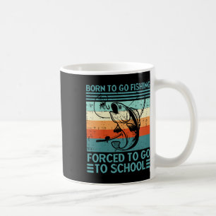 Geboren um zum Angeln zu gehen Erzwungene Schule L Kaffeetasse