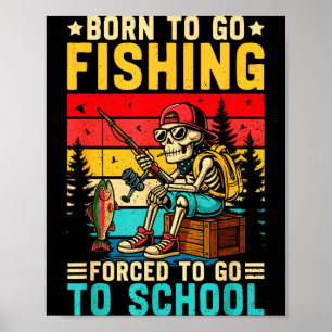 Geboren um zum Angeln zu gehen Erzwungene Schule L Poster