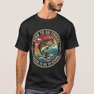 Geboren um zum Angeln zu gehen, gezwungen zur Schu T-Shirt